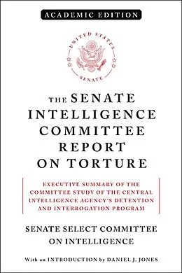 E-Book (epub) The Senate Intelligence Committee Report on Torture (Academic Edition) von Senate Select Committee On Intelligence
