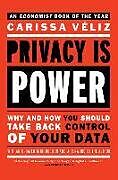 Couverture cartonnée Privacy Is Power: Why and How You Should Take Back Control of Your Data de Carissa Veliz