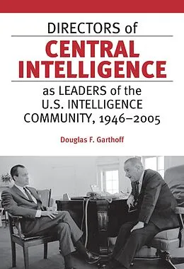 E-Book (epub) Directors of Central Intelligence as Leaders of the U.S. Intelligence Community, 1946-2005 von Garthoff Douglas Garthoff