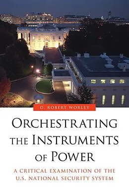 E-Book (pdf) Orchestrating the Instruments of Power von D. Robert Worley