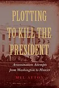 E-Book (pdf) Plotting to Kill the President von Mel Ayton
