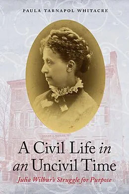 E-Book (pdf) Civil Life in an Uncivil Time von Paula Tarnapol Whitacre