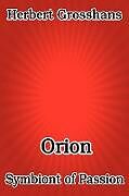 Kartonierter Einband Orion, Symbiont of Passion von Herbert Grosshans