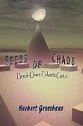 Kartonierter Einband Seeds of Chaos Book 1 von Herbert Grosshans