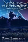 E-Book (pdf) Last Ghost at Gettysburg: A T.J. Jackson Mystery von Paul Ferrante