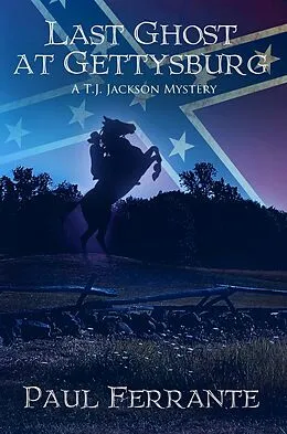 E-Book (pdf) Last Ghost at Gettysburg: A T.J. Jackson Mystery von Paul Ferrante