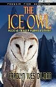 Kartonierter Einband The Ice Owl - Hugo & Nebula Nominated Novella von Carolyn Ives Gilman