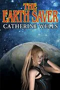 E-Book (epub) The Earth Saver von Catherine Wells