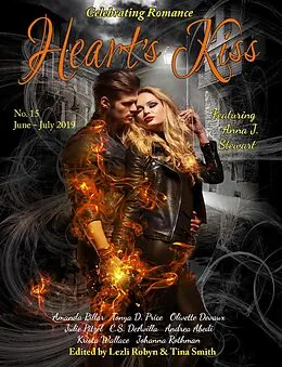 E-Book (epub) Heart's Kiss: Issue 15, June-July 2019: Featuring Anna J. Stewart (Heart's Kiss, #15) von Anna J. Stewart, Tonya D. Price, Johanna Rothman