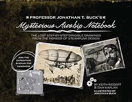 E-Book (epub) Professor Jonathan T. Buck's Mysterious Airship Notebook von Keith Riegert, Samuel Kaplan