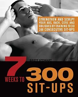 E-Book (epub) 7 Weeks to 300 Sit-Ups von Brett Stewart