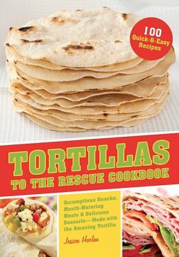 Kartonierter Einband Tortillas to the Rescue Cookbook von Jessica Harlan