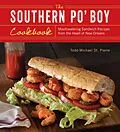 E-Book (epub) The Southern Po' Boy Cookbook von Todd-Michael St. Pierre