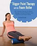 E-Book (epub) Trigger Point Therapy with the Foam Roller von Karl Knopf, Chris Knopf
