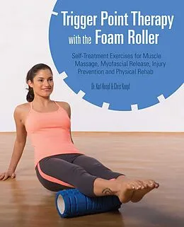 E-Book (epub) Trigger Point Therapy with the Foam Roller von Karl Knopf, Chris Knopf