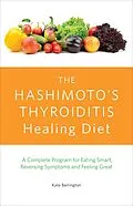 E-Book (epub) The Hashimoto's Thyroiditis Healing Diet von Kate Barrington