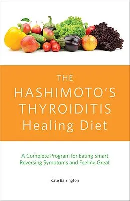 E-Book (epub) The Hashimoto's Thyroiditis Healing Diet von Kate Barrington