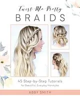 Kartonierter Einband TWIST ME PRETTY BRAIDS von Abby Smith