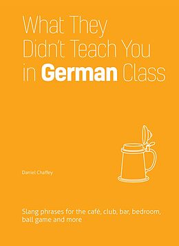 E-Book (epub) What They Didn't Teach You in German Class von Daniel Chaffey