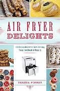 Kartonierter Einband Air Fryer Delights von Teresa Finney