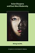 E-Book (epub) Asian Diaspora and East-West Modernity von Sheng-Mei Ma
