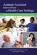 E-Book (epub) Animal-Assisted Interventions in Health Care Settings von Sandra B. Barker, Rebecca A. Vokes, Randolph T. Barker
