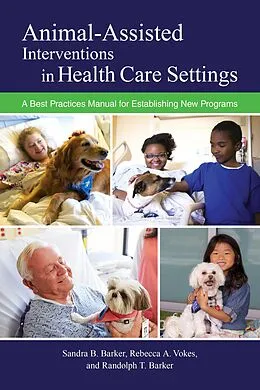 E-Book (epub) Animal-Assisted Interventions in Health Care Settings von Sandra B. Barker, Rebecca A. Vokes, Randolph T. Barker