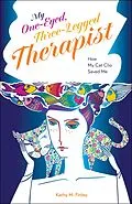 E-Book (epub) My One-Eyed, Three-Legged Therapist von Kathy M. Finley