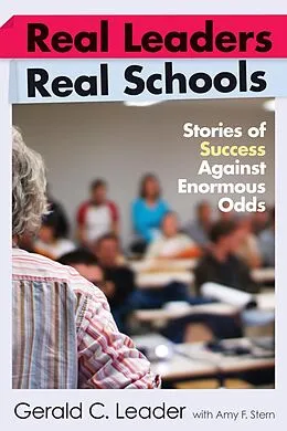 E-Book (epub) Real Leaders, Real Schools von Gerald C. Leader, Amy F Stern