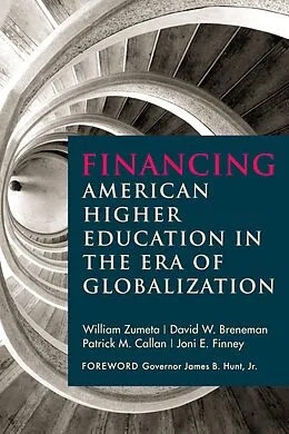 ePUB Financing American Higher Education in the Era of Globalization von William Zumeta, David W. Breneman, Patrick M. Callan