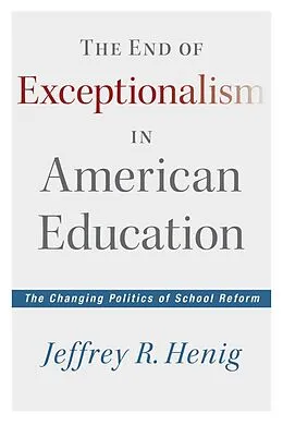 E-Book (epub) The End of Exceptionalism in American Education von Jeffrey R. Henig