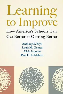 E-Book (epub) Learning to Improve von Anthony S. Bryk, Louis M. Gomez, Alicia Grunow