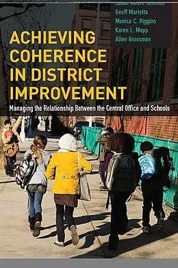 E-Book (epub) Achieving Coherence in District Improvement von Susan Moore Johnson, Geoff Marietta, Monica C. Higgins