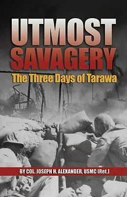E-Book (epub) Utmost Savagery von Estate Of Joseph H Alexander