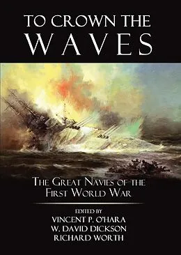 E-Book (epub) To Crown the Waves von Vincent P. O'Hara, Richard Worth, W. David Dickson