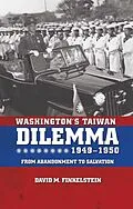 E-Book (epub) Washington's Taiwan Dilemma, 1949-1950 von David Finkelstein