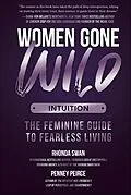 E-Book (epub) Women Gone Wild: Intuition von Rhonda Swan, Penney Peirce