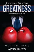 E-Book (epub) Journey to Personal Greatness: Mind, Body, & Soul von Alvin Brown