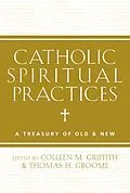 E-Book (epub) Catholic Spiritual Practices von Colleen Griffith, Thomas Groome