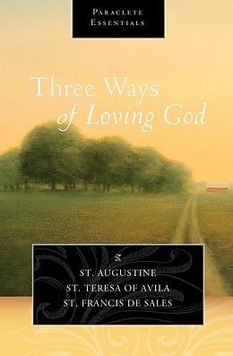 eBook (epub) Three Ways of Loving God de Saint Augustine, Saint Teresa of Avila, Saint Francis de Sales