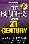 Couverture cartonnée The Business of the 21st Century de Robert T. Kiyosaki, Robert T. Kiyosaki