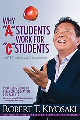 eBook (epub) Why "A" Students Work for "C" Students and Why "B" Students Work for the Government de Robert T. Kiyosaki