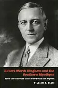 E-Book (pdf) Robert Worth Bingham and the Southern Mystique von William E. Ellis