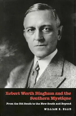 E-Book (pdf) Robert Worth Bingham and the Southern Mystique von William E. Ellis