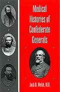 E-Book (epub) Medical Histories of Confederate Generals von M. D. Jack D. Welsh