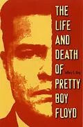 E-Book (epub) Life and Death of Pretty Boy Floyd von Jeffery S. King