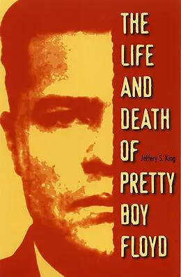 E-Book (epub) Life and Death of Pretty Boy Floyd von Jeffery S. King