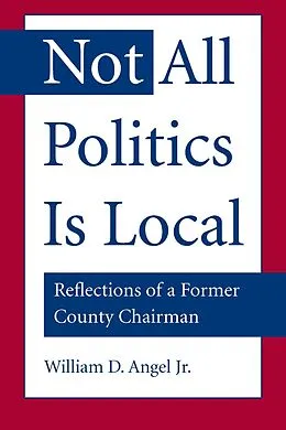 E-Book (epub) Not All Politics Is Local von Jr. William D. Angel