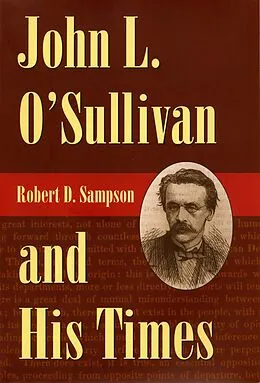 E-Book (epub) John L. O'Sullivan and His Times von Robert D. Sampson