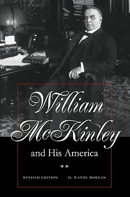 E-Book (epub) William McKinley and His America von H. Wayne Morgan